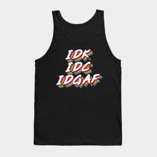 IDK IDC IDGAF Tank Top